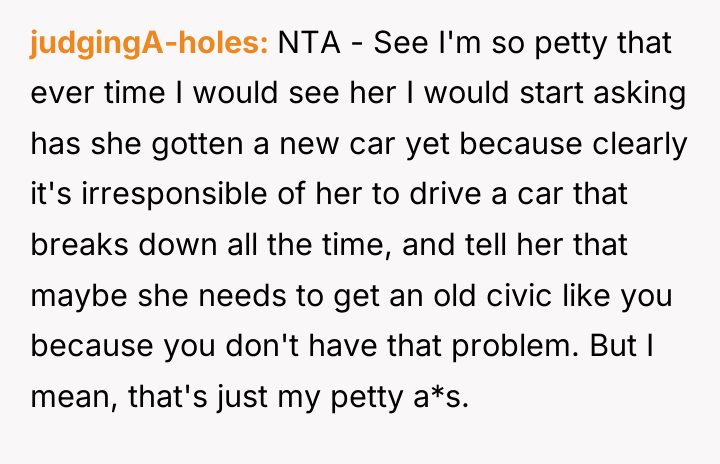 judgingA-holes NTA - See I'm so petty that ever time...