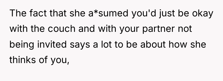 The fact that she a*sumed you'd just be okay with...