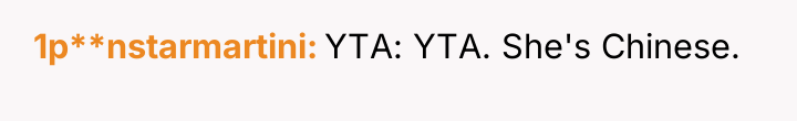 1p**nstarmartini YTA: YTA. She's Chinese.
