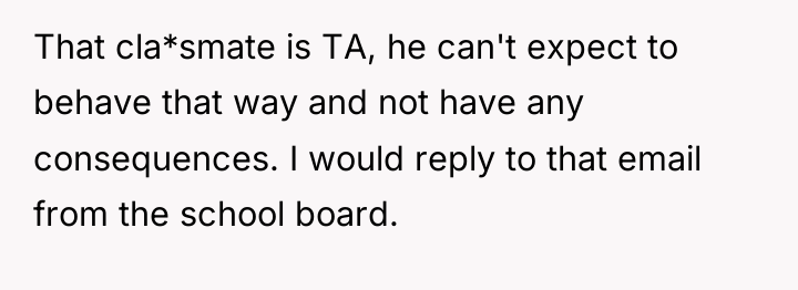 That cla*smate is TA, he can't expect to behave that...