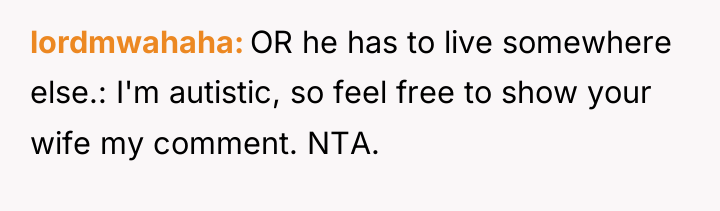 lordmwahaha OR he has to live somewhere else.: I'm autistic,...