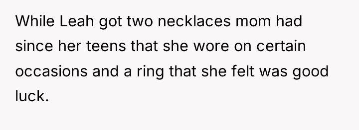 While Leah got two necklaces mom had since her teens...