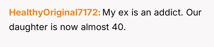HealthyOriginal7172 My ex is an addict. Our daughter is now...