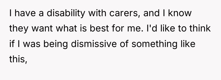 I have a disability with carers, and I know they...