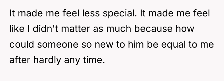 It made me feel less special. It made me feel...