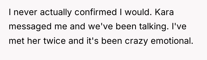I never actually confirmed I would. Kara messaged me and...