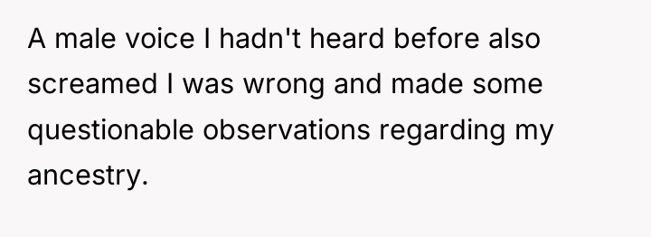 A male voice I hadn't heard before also screamed I...