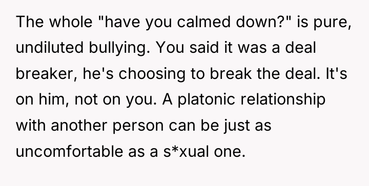 The whole "have you calmed down?" is pure, undiluted bullying....