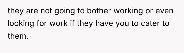 they are not going to bother working or even looking...