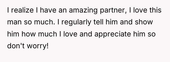 I realize I have an amazing partner, I love this...