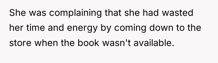 She was complaining that she had wasted her time and...