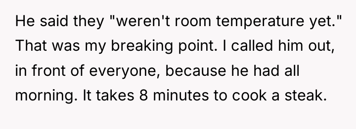He said they "weren't room temperature yet." That was my...