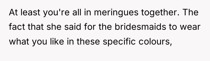 At least you're all in meringues together. The fact that...