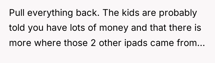 Pull everything back. The kids are probably told you have...