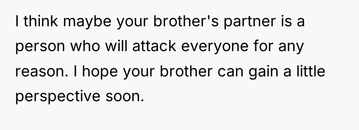 I think maybe your brother's partner is a person who...