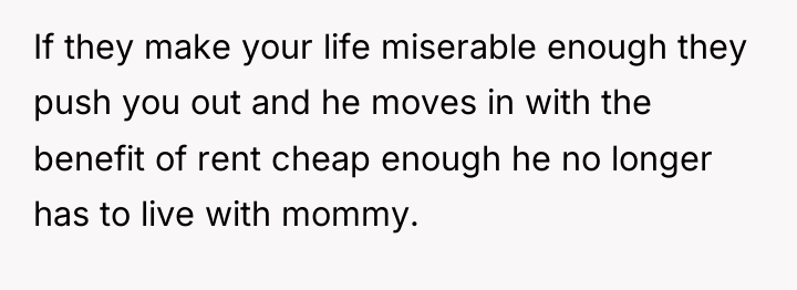 If they make your life miserable enough they push you...