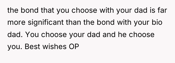 the bond that you choose with your dad is far...
