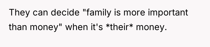 They can decide "family is more important than money" when...
