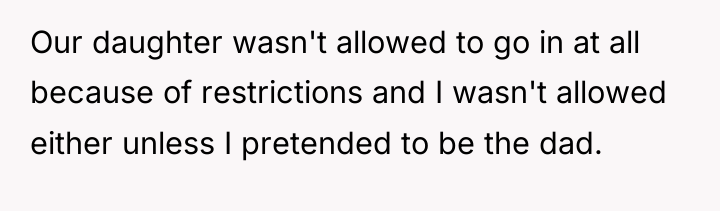 Our daughter wasn't allowed to go in at all because...