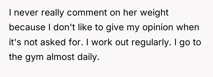 I never really comment on her weight because I don't...