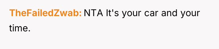 TheFailedZwab NTA It's your car and your time.