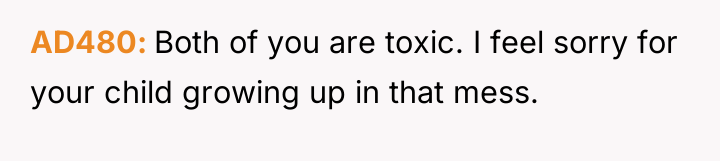 AD480 Both of you are toxic. I feel sorry for...