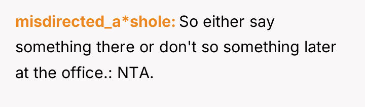 misdirected_a*shole So either say something there or don't so something...