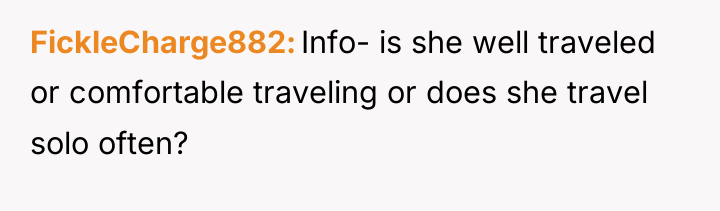 FickleCharge882 Info- is she well traveled or comfortable traveling or...