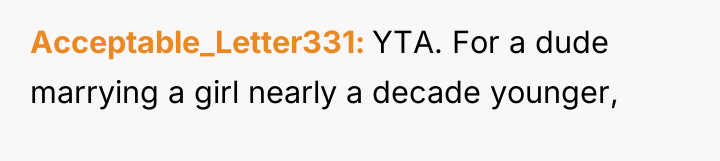 Acceptable_Letter331 YTA. For a dude marrying a girl nearly a...