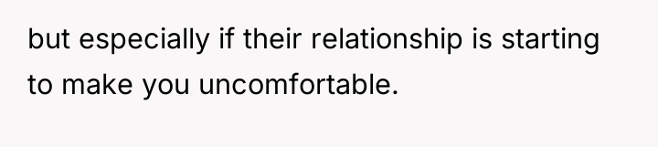 but especially if their relationship is starting to make you...