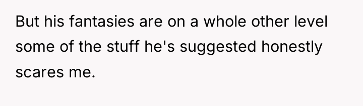 But his fantasies are on a whole other level some...