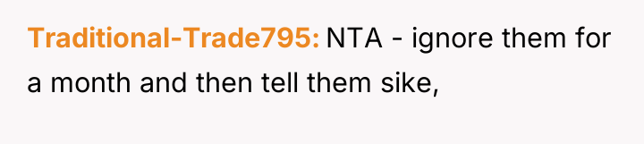 Traditional-Trade795 NTA - ignore them for a month and then...