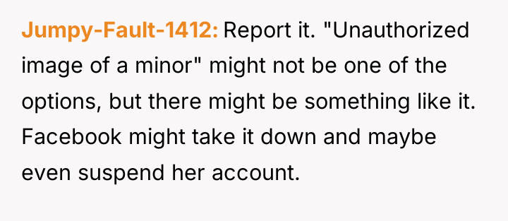 Jumpy-Fault-1412 Report it. "Unauthorized image of a minor" might not...