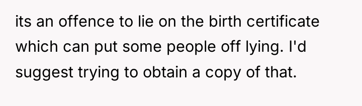 its an offence to lie on the birth certificate which...