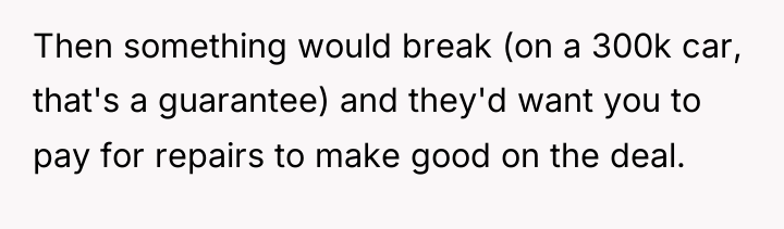 Then something would break (on a 300k car, that's a...