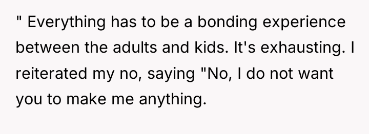 " Everything has to be a bonding experience between the...