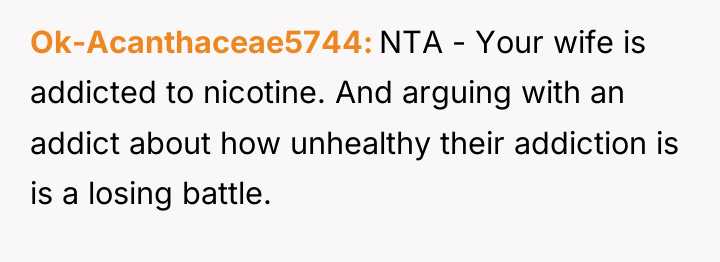 Ok-Acanthaceae5744 NTA - Your wife is addicted to nicotine. And...