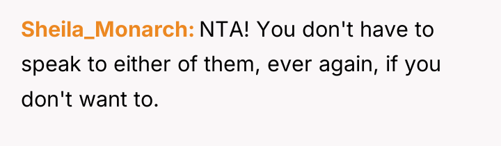Sheila_Monarch NTA! You don't have to speak to either of...