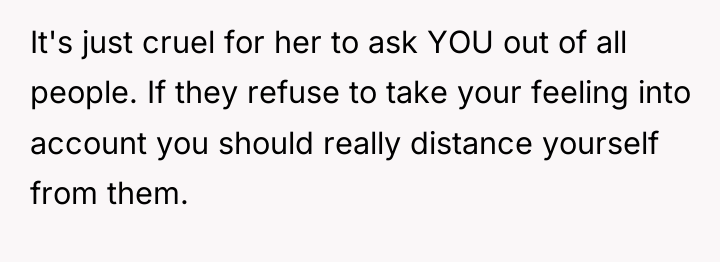 It's just cruel for her to ask YOU out of...