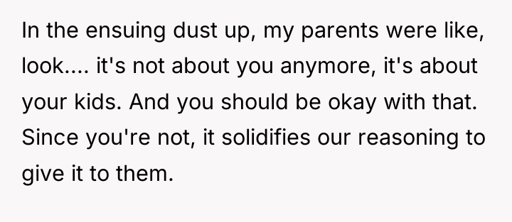 In the ensuing dust up, my parents were like, look.......