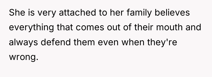 She is very attached to her family believes everything that...