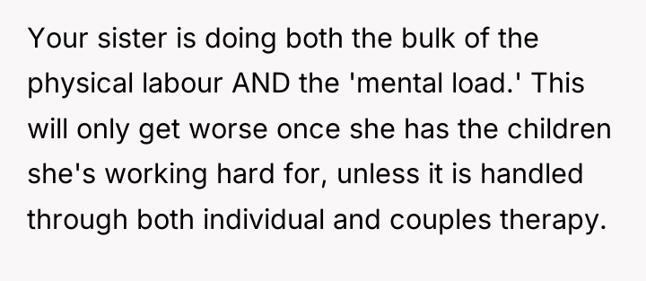 Your sister is doing both the bulk of the physical...