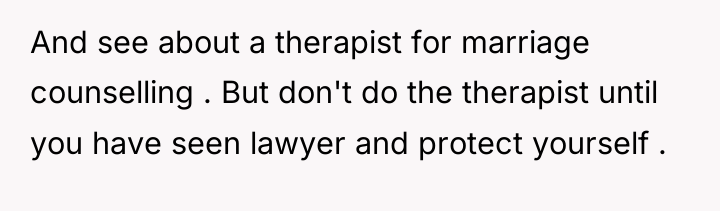 And see about a therapist for marriage counselling . But...