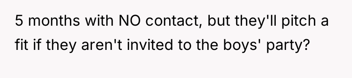 5 months with NO contact, but they'll pitch a fit...