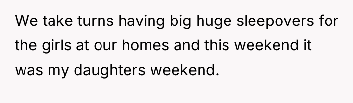 We take turns having big huge sleepovers for the girls...