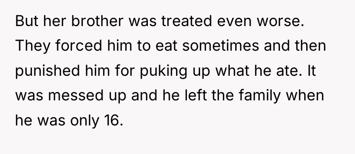 But her brother was treated even worse. They forced him...