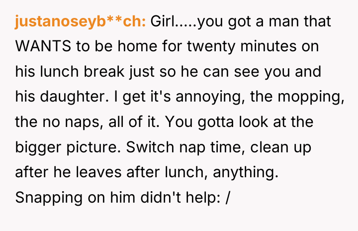justanoseyb**ch Girl.....you got a man that WANTS to be home...