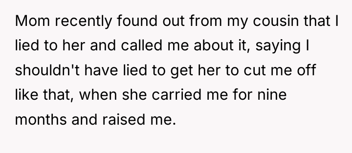 Mom recently found out from my cousin that I lied...