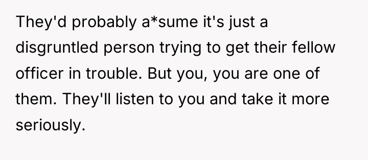 They'd probably a*sume it's just a disgruntled person trying to...