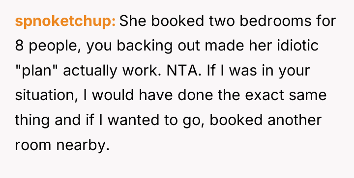 spnoketchup She booked two bedrooms for 8 people, you backing...